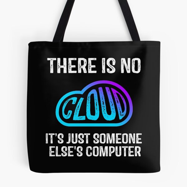 Item preview, Tech Humor There is no cloud It's just someone else's computer funny cloud computing designed and sold by sanadkarmakar.
