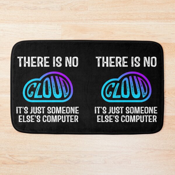 Item preview, Tech Humor There is no cloud It's just someone else's computer funny cloud computing designed and sold by sanadkarmakar.