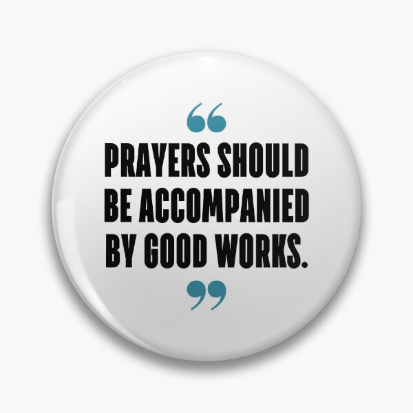 Item preview, Prayers should be accompanied by good works. designed and sold by 1Lio.