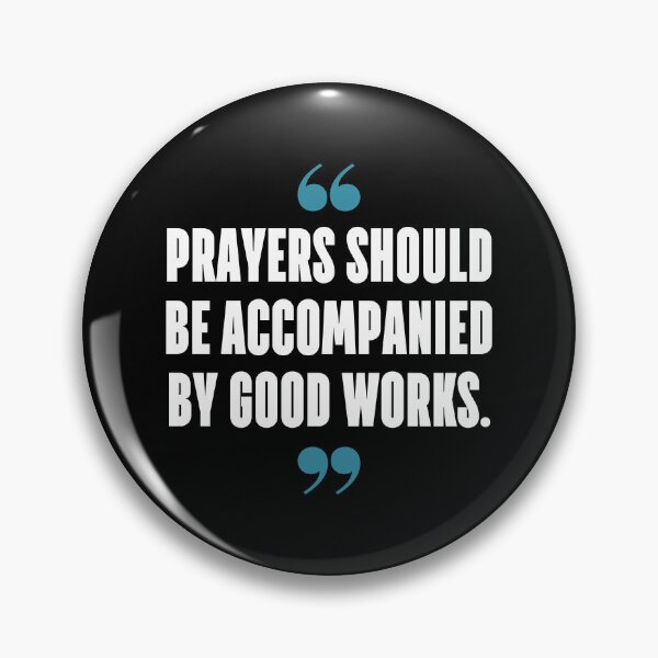 Item preview, Prayers should be accompanied by good works. designed and sold by 1Lio.