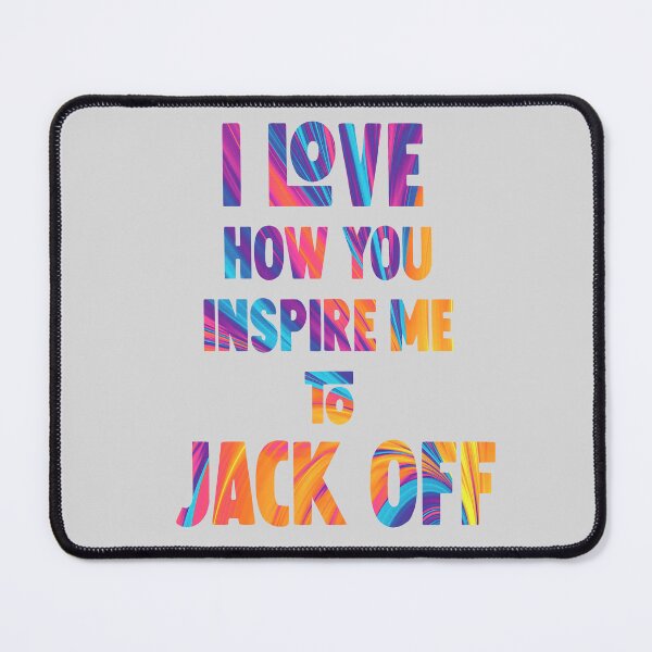 Item preview, Big Mouth I love how you inspire me to jack off designed and sold by ImeshArtworks.