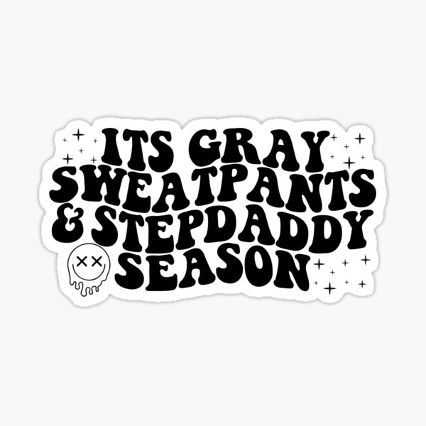 Grey Sweatpants Season Meme Gifts & Merchandise for Sale