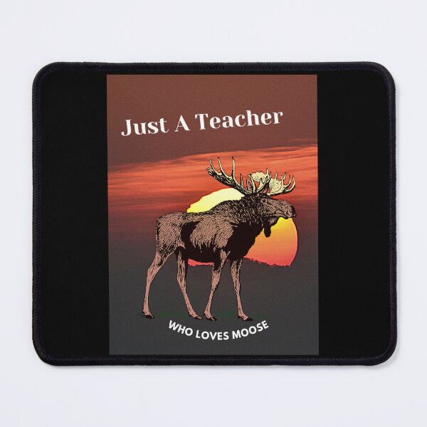 Item preview, Just a teacher who loves moose designed and sold by Echo Aesthetics.
