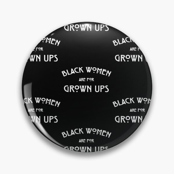 Item preview, Black Women Are For Grown Ups Proud designed and sold by Baudendistel.