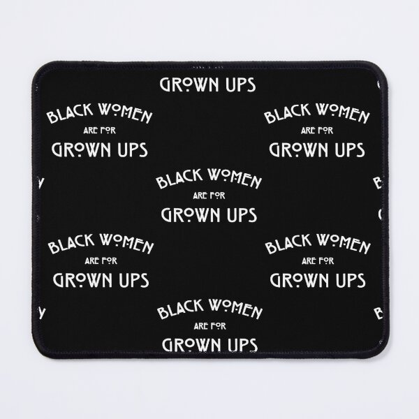 Item preview, Black Women Are For Grown Ups Proud designed and sold by Baudendistel.