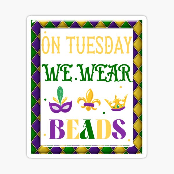 "Mardi Gras 2023 On Tuesday We Wear Beads New Orleans Fat Tuesdays