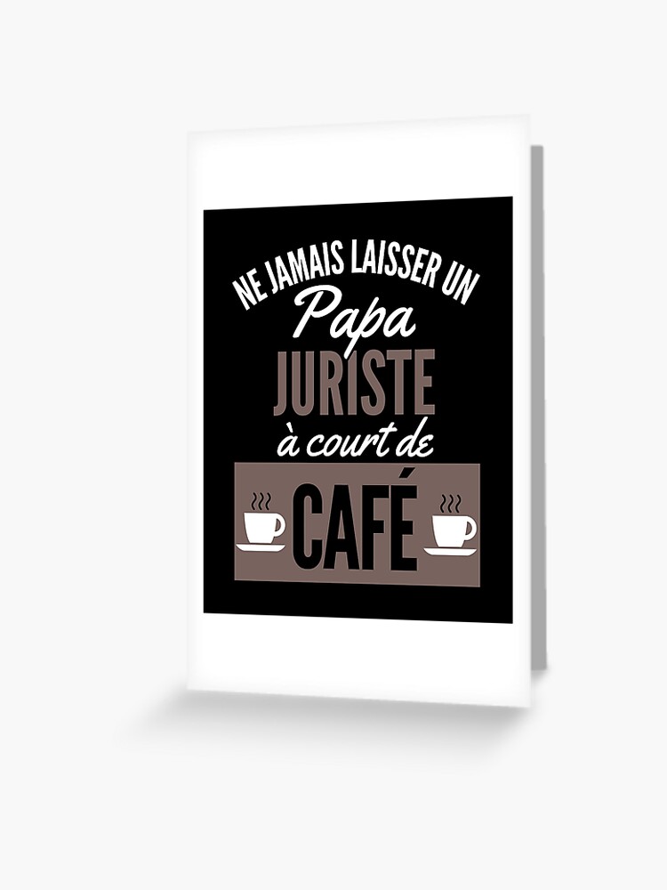 Carte de vœux avec l'œuvre « Cadeau Humour Papa Juriste Café » de