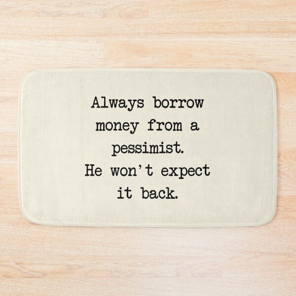 Item preview, Always borrow money from a pessimist. designed and sold by denis90ch.
