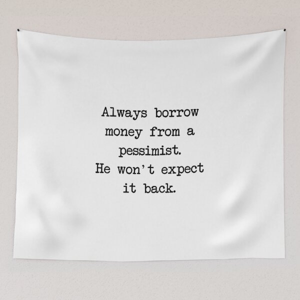 Item preview, Always borrow money from a pessimist. designed and sold by denis90ch.