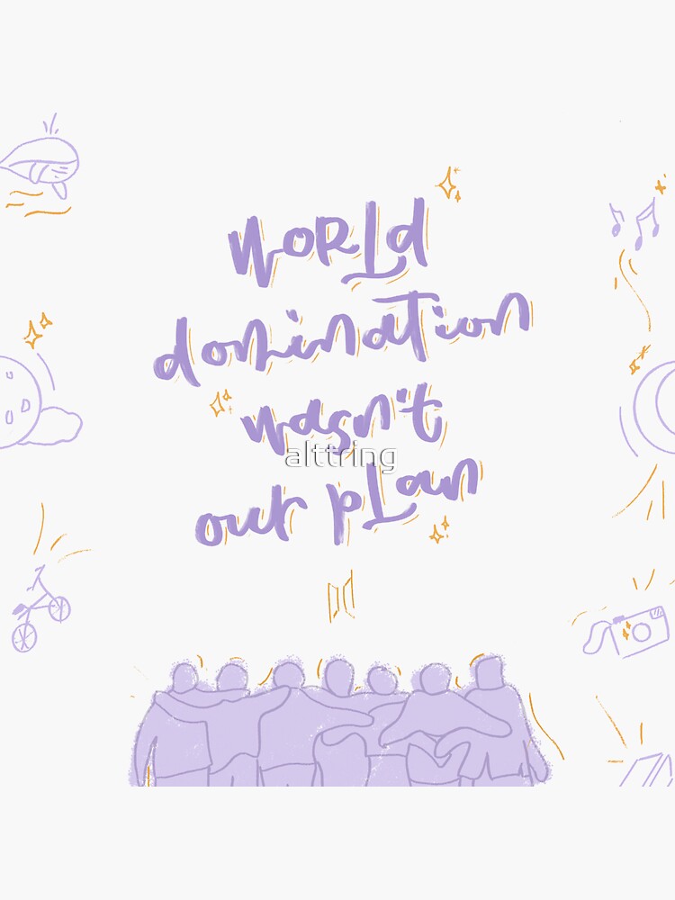 Thumbnail 3 of 3, Sticker, “World domination wasn’t our plan” designed and sold by alttring.