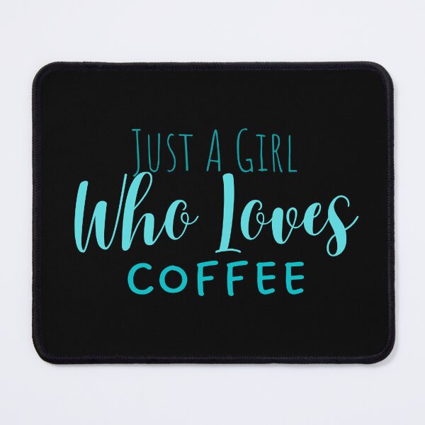 Item preview, Just A Girl Who Loves Coffee designed and sold by GypsyGarou.
