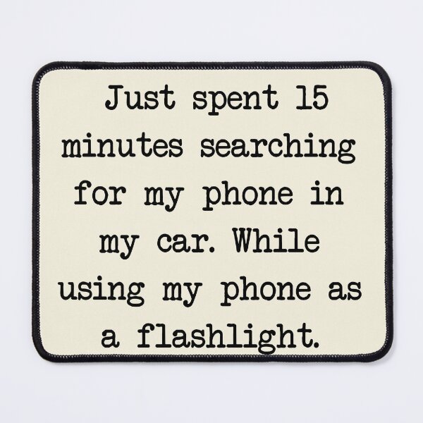 Item preview, Just spent 15 minutes searching for my phone in my car. designed and sold by denis90ch.