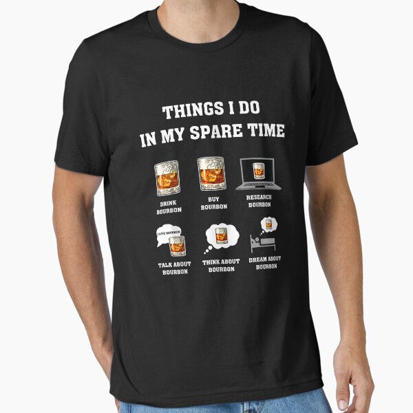 Item preview, Things I Do In My Spare Time Drink Bourbon Whiskey Gifts T-Shirt designed and sold by KellyeCollard.