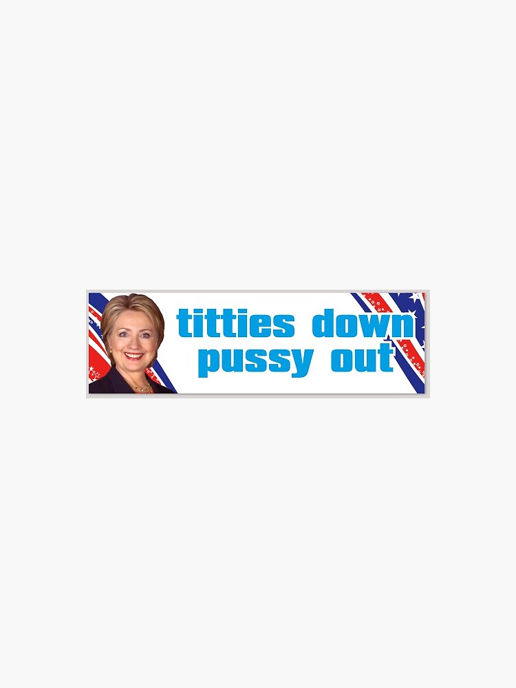 Titties Down Pussy Out Sticker Sticker For Sale By Gabe And Lauren Redbubble