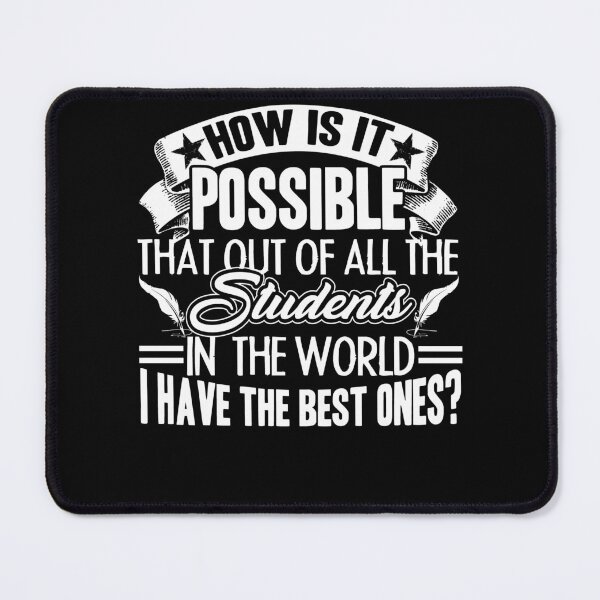 Item preview, Teacher - How Is It Possible That Out Of All The Students In The World designed and sold by UnknownArtistt.