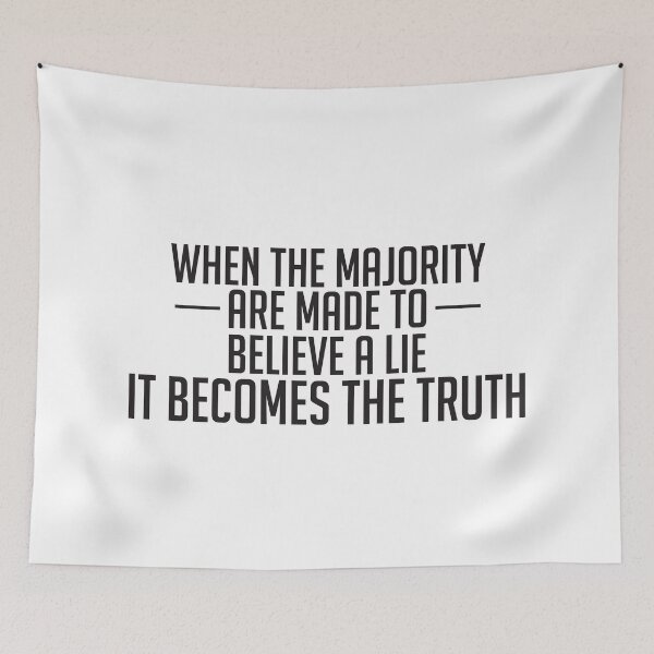 Item preview, When The Majority Are Made To Believe A Lie It Becomes The Truth - Inspirational Quote designed and sold by Liberty Boulevard.