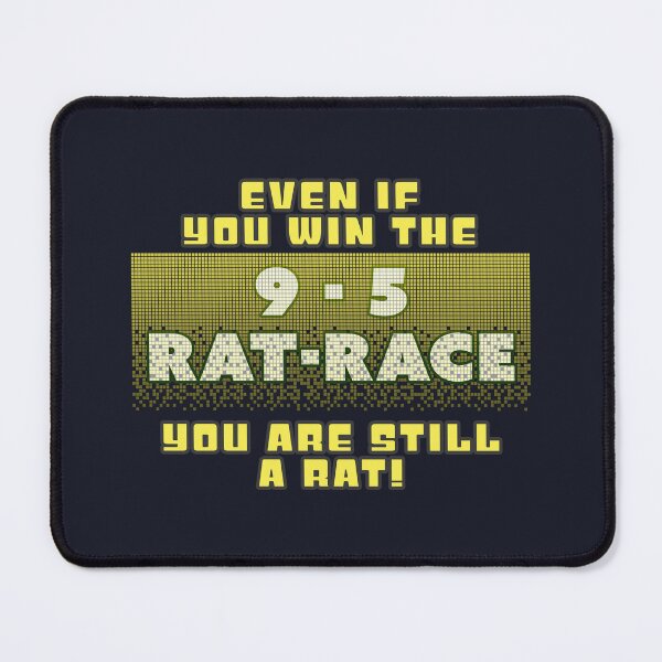 Item preview, 9 to 5 Rat Race (You are still a rat) designed and sold by Fanarchist.
