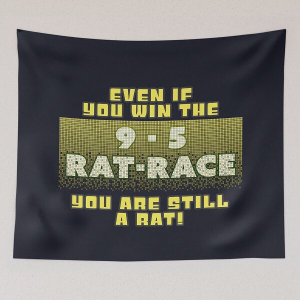 Item preview, 9 to 5 Rat Race (You are still a rat) designed and sold by Fanarchist.