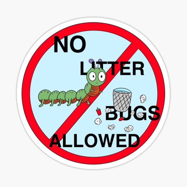 "No litter bugs allowed" Sticker for Sale by Artverseodyssey Redbubble