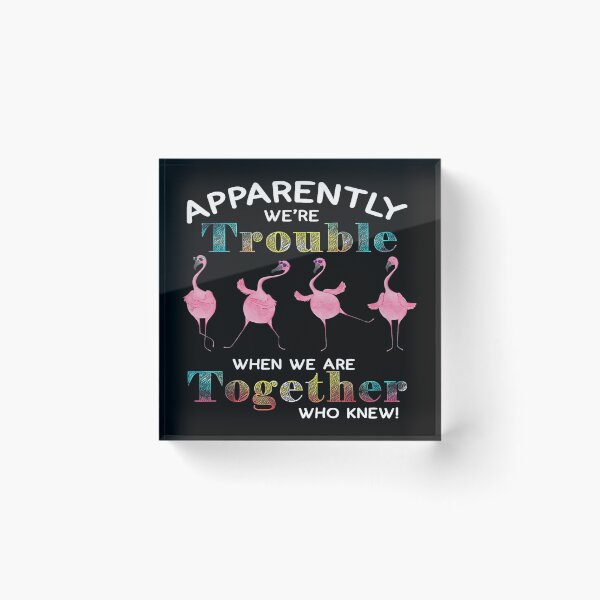 Item preview, Apparently Were Trouble Dancing Flamingoes designed and sold by EstherDoyle.