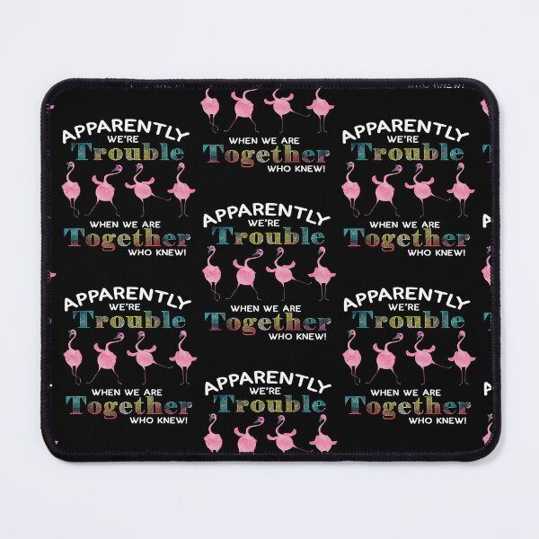 Item preview, Apparently Were Trouble Dancing Flamingoes designed and sold by EstherDoyle.
