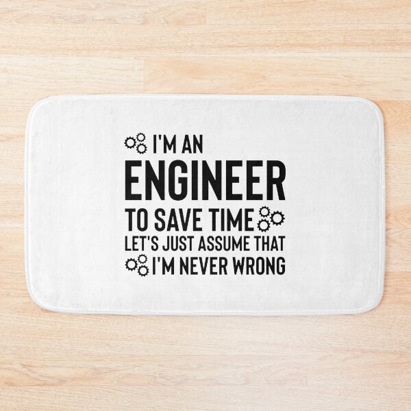 Item preview, i'm an engineer to save time let s just assume that i m never wrong designed and sold by noha alzohbi.