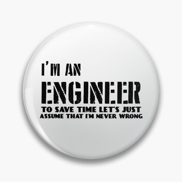 Item preview, i'm an engineer to save time let s just assume that i m never wrong designed and sold by noha alzohbi.