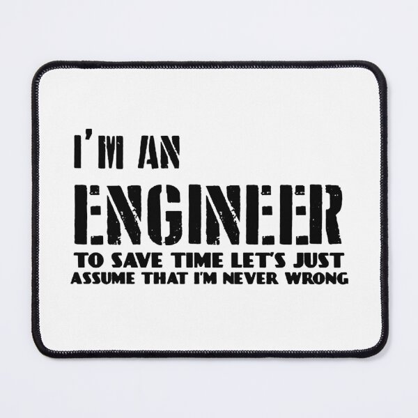 Item preview, i'm an engineer to save time let s just assume that i m never wrong designed and sold by noha alzohbi.