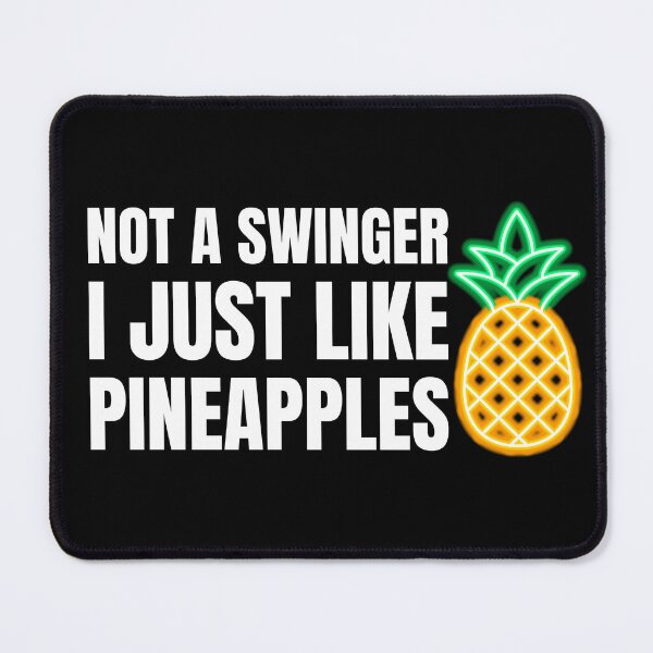 Item preview, not a swinger i just like pineapples designed and sold by Laura-stbr.