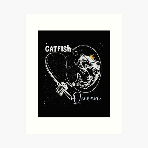 funny catfish queen - catfish lover Art Print