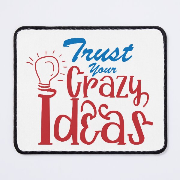 Item preview, Trust your Crazy Ideas designed and sold by sebigxd.