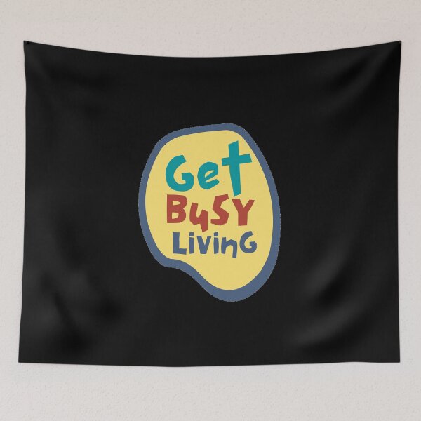 Item preview, Get Busy Living designed and sold by Joy Poddar.