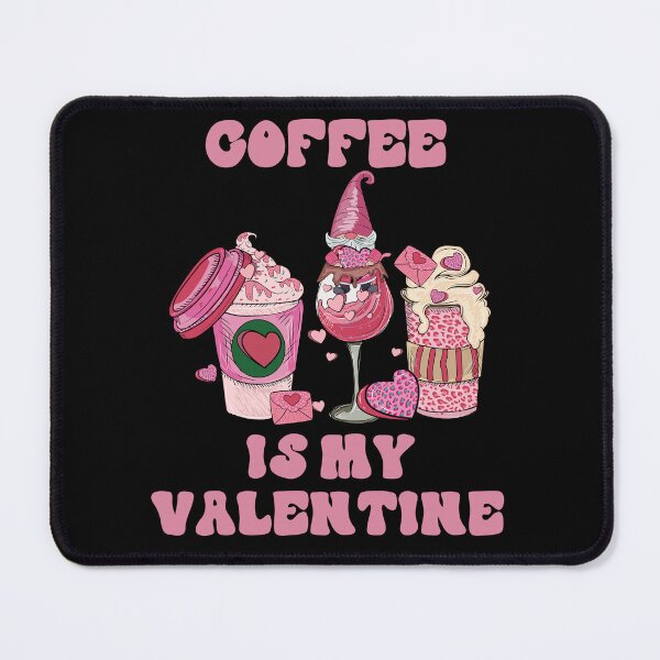 Item preview, Coffee Is My Valentine designed and sold by RockBeeDesigns.