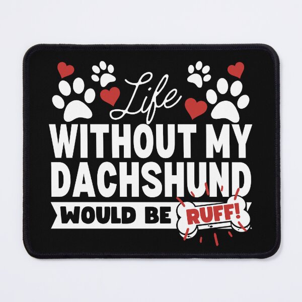 Item preview, Life Without My Dachshund Would Be Ruff! designed and sold by to-esu.