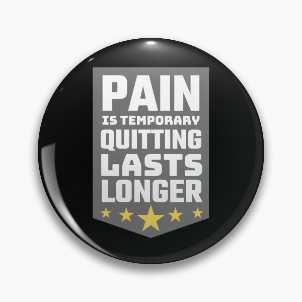 Item preview, Pain Is Temporary Quitting Lasts Forever designed and sold by Joy Poddar.