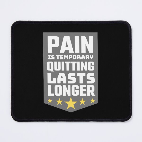 Item preview, Pain Is Temporary Quitting Lasts Forever designed and sold by Joy Poddar.