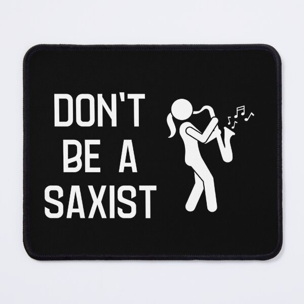 Item preview, Don't Be a Saxist designed and sold by Dixieland1.