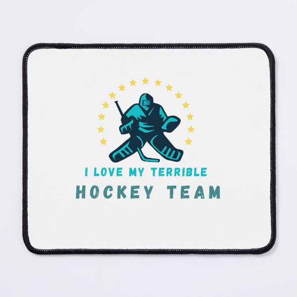 Item preview, I Love My Terrible Hockey Team quote designed and sold by axoniej.