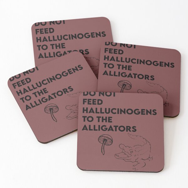 Item preview, do not feed hallucinogens to the alligators qoute  designed and sold by axoniej.