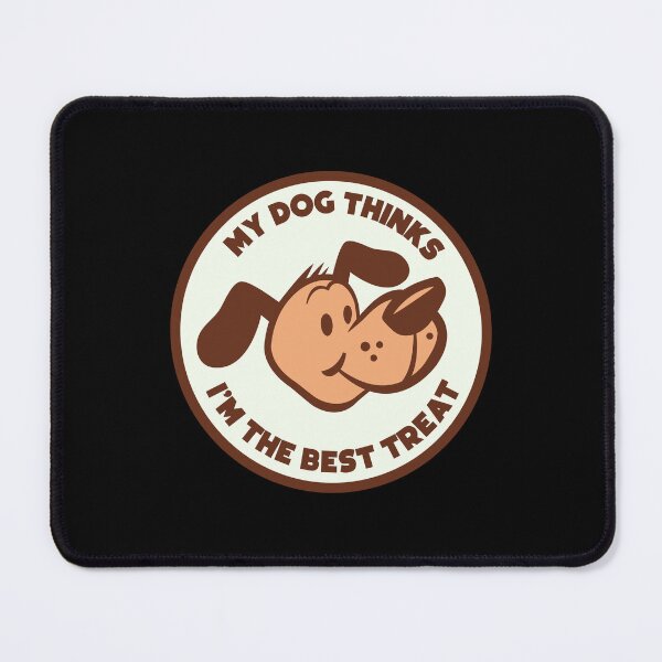 Item preview, MY DOG THINKS I'M THE BEST TREAT designed and sold by w1ckerman.