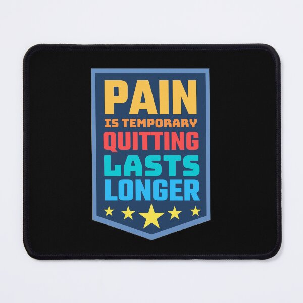 Item preview, Pain Is Temporary Quitting Lasts Forever designed and sold by Joy Poddar.