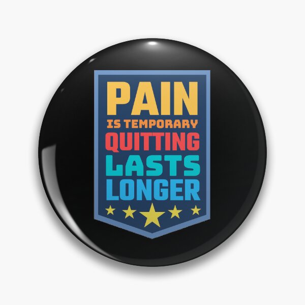 Item preview, Pain Is Temporary Quitting Lasts Forever designed and sold by Joy Poddar.