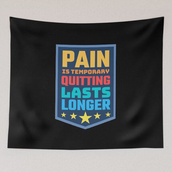 Item preview, Pain Is Temporary Quitting Lasts Forever designed and sold by Joy Poddar.