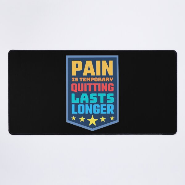 Item preview, Pain Is Temporary Quitting Lasts Forever designed and sold by Joy Poddar.