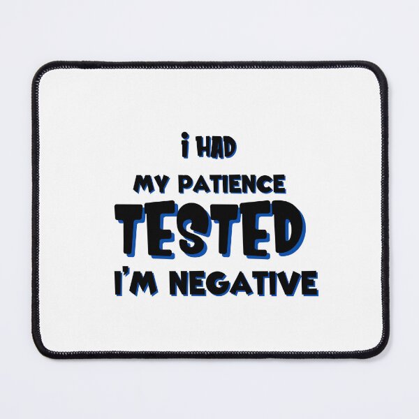 Item preview, i had my patience tested i'm negative,Sarcasm TShirt, Sarcasm Women Tee,Patience Tested, designed and sold by SheryfaEl.