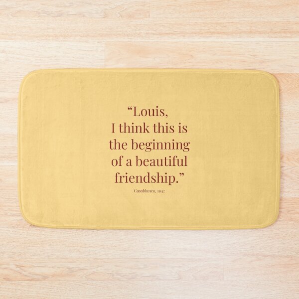 Item preview, “Louis, I think this is the beginning of a beautiful friendship.” designed and sold by AllegraMussato.