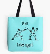 Foiled Again! Fencing Pun Humor Tote Bag