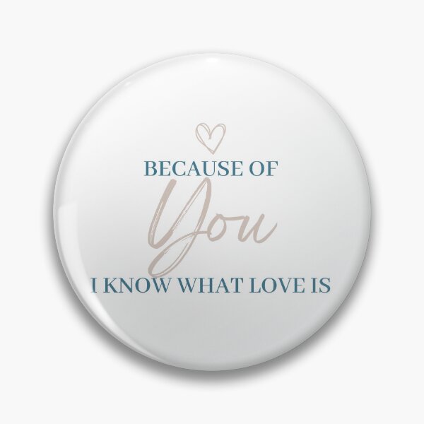 Item preview, Because of You I Know What Love Is | All About Relationships  designed and sold by FrequencyV.