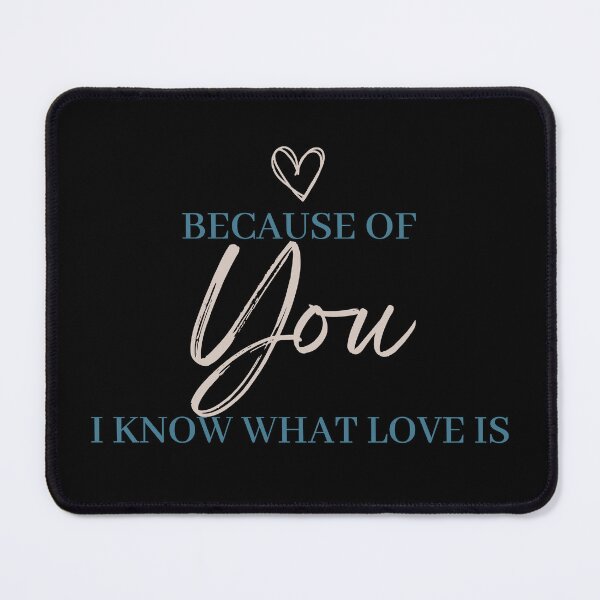 Item preview, Because of You I Know What Love Is | All About Relationships designed and sold by FrequencyV.