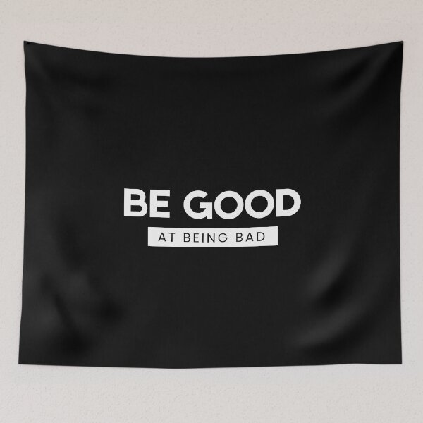 Item preview, Be good at being bad! designed and sold by Meeseeeks.